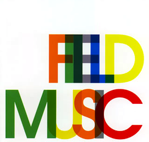 カラフルなポップミュージックを楽しもう Field Music - Field Music (2005)