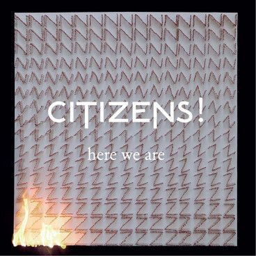 Citizens! Here We Are