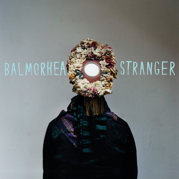 まさに変質者エレクトロニカのBalmorhea「Stranger」