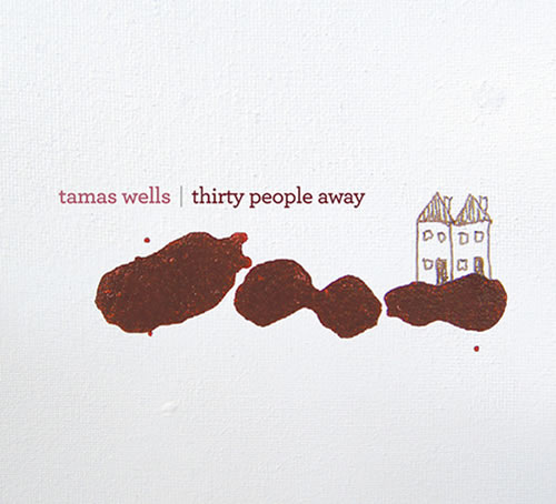 Tamas Wells「Thirty People Away」