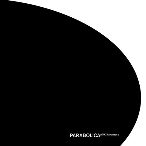 Aoki Takamasa - PARABOLICA (2006)