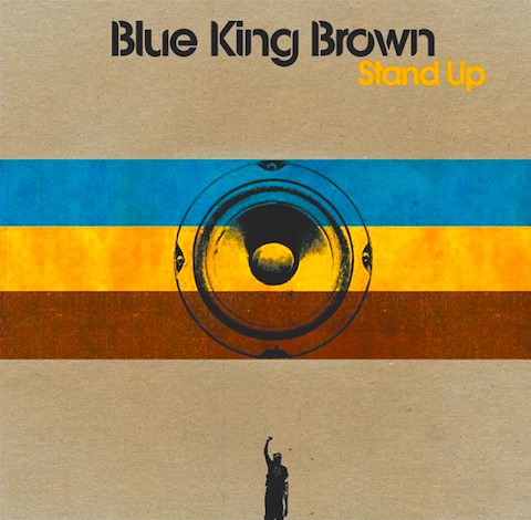 Blue King Brown - Stand Up (2006)