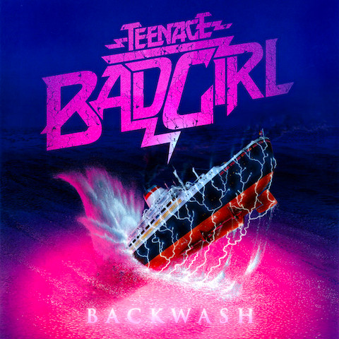 冒険に出よう!メロディアス・エレクトロTeenage Bad Girl『Backwash』(2011年作品)