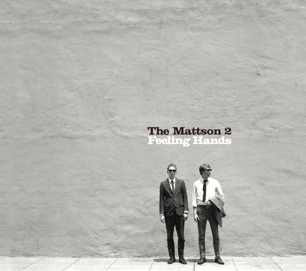 The Mattson 2 - Feeling Hands (2010)