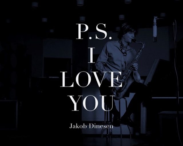 デンマークのサックス奏者ヤコブ・ディネセン『P.S. I LOVE YOU』(2014)